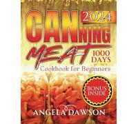 Canning Meat Cookbook for Beginners: Master The Art of Canning Meat with 1000 Days Recipe Plane For Beginners