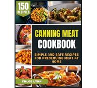 CANNING MEAT COOKBOOK: SIMPLE AND SAFE RECIPES FOR PRESERVING MEAT AT HOME