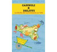 Cannoli e delitti: La Sicilia del commissario Lo Tufo. Un giallo italiano con cibo e ricette. Ediz. illustrata. (Lo Tufo vol. 2)
