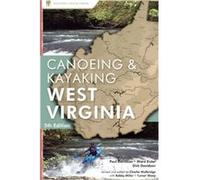 Canoeing Kayaking West Virginia by Bobby Miller Bobby Miller, Charlie Walbridge, Dirk Davidson, Turner Sharp, Ward Eister (Auteur)