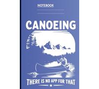Canoeing There Is No App For That With Man Rowing Pattern On Blue Cover Fun Gift For Men Women Kids: Notebook for Nature Fans