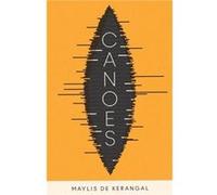 Canoes by Maylis de Kerangal Maylis de Kerangal (Auteur)