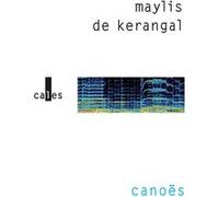 Canoës Maylis De Kerangal (Auteur)
