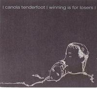 Canola Tenderfoot - Winning is for Losers [Import]