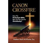 Canon Crossfire: Does The Protestant Bible Blow Up The Case for Christianity?