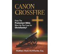 Canon Crossfire: Does the Protestant Bible Blow up the Case for Christianity?