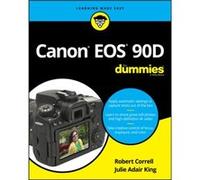 Canon EOS 90D For Dummies by King & Julie Adair Indianapolis & Indiana King Julie Adair Indianapolis Indiana (Auteur)