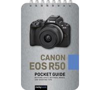 Canon Eos R50 Pocket Guide: Buttons, Dials, Settings, Modes, and Shooting Tips