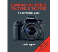 Canon EOS Rebel T6s760D T6i750D by D Taylor David Taylor, (Auteur)