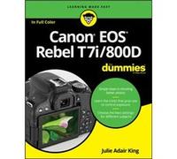 Canon EOS Rebel T7i800D For Dummies by King & Julie Adair Indianapolis & Indiana Julie Adair King, (Auteur)