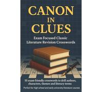 Canon in Clues: Exam Focused Classic Literature Revision Crosswords: A Classic Literature Exam Revision Crossword Puzzle Book for Students with ... Themes, Literary Terms and Movements