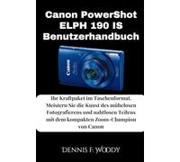Canon PowerShot ELPH 190 IS Benutzerhandbuch: Ihr Kraftpaket im Taschenformat. Meistern Sie die Kunst des mühelosen Fotografierens und nahtlosen Teilens mit dem kompakten Zoom-Champion von Canon