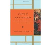 Canon Revisited by Michael J. Kruger Michael J. Kruger (Auteur)