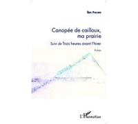 Canopée de cailloux, ma prairie Suivi de Trois heures avant l'hiver - Eric Fischer - L'harmattan - broché - Poésie