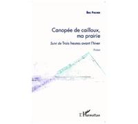 Canopée De Cailloux, Ma Prairie - Suivi De Trois Heures Avant L'hiver