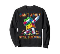 Can't Adult Still Building Blocks Bricks Master Builder Fun Sweatshirt
