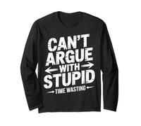 Can't Argue with Stupid Time Wasting Attitude - Manche Longue