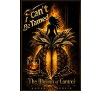 CAN'T BE TAMED: The Illusion of Control