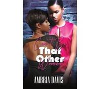 Cant Be That Other Woman by Ambria Davis Ambria Davis (Auteur)