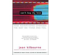 Can't Buy My Love: How Advertising Changes the Way We Think and Feel