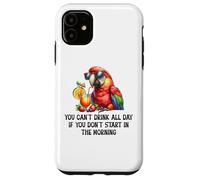 Cant Drink All Day If You Dont Start Morning Drinking Parrot Coque pour iPhone 11