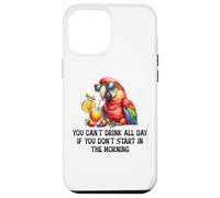 Cant Drink All Day If You Dont Start Morning Drinking Parrot Coque pour iPhone 12 Pro Max