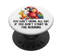 Cant Drink All Day If You Dont Start Morning Drinking Parrot PopSockets PopGrip Adhésif