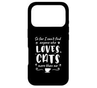 Can't Find Anyone Who Loves Cats More Than Me - Chat drôle Coque pour iPhone 17 Pro