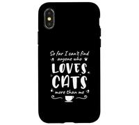Can't Find Anyone Who Loves Cats More Than Me - Chat drôle Coque pour iPhone X/XS