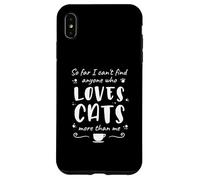 Can't Find Anyone Who Loves Cats More Than Me - Chat drôle Coque pour iPhone XS Max