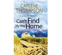 Cant Find My Way Home by Carlene Thompson Carlene Thompson, (Auteur)