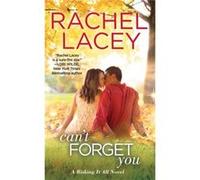 Cant Forget You Rachel Lacey, (Auteur)