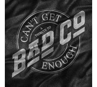 Can't Get Enough : A Tribute To Bad Company CD
