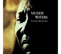 Can't Get No Grindin' by Muddy Waters