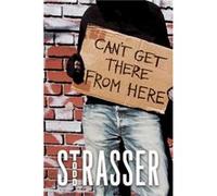 Cant Get There from Here by Todd Strasser Todd Strasser (Auteur)