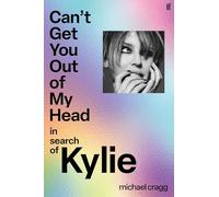 Can't Get You Out Of My Head: In Search of Kylie