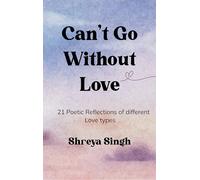 Can't go without Love - 21 Poetic Reflections of different Love types
