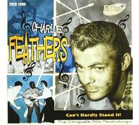 Can't Hardly Stand It! by Charlie Feathers (2015-02-01)