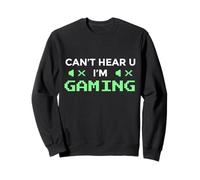 Can't Hear U I'm Gaming Meme de Joueur Amusant Sweatshirt