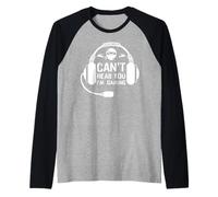 Can't Hear You I'm Gaming | Casque d'écoute Gamer Manche Raglan