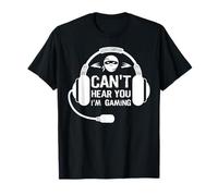 Can't Hear You I'm Gaming | Casque d'écoute Gamer T-Shirt