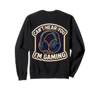Can't Hear You I'm Gaming Funny Gamer Video Lover Joke Sweatshirt