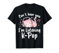 Can't Hear You I'm Listening K-Pop Cute Pink Cat Music Kpop T-Shirt