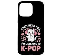 Can't Hear You, I'm Listening to K-Pop Cat Coque pour iPhone 15 Pro Max
