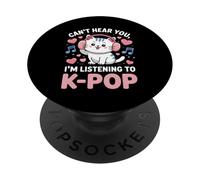Can't Hear You, I'm Listening to K-Pop Cat PopSockets PopGrip Adhésif