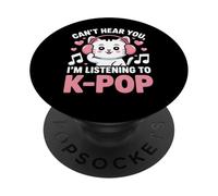 Can't Hear You, I'm Listening to K-Pop Cat PopSockets PopGrip Adhésif