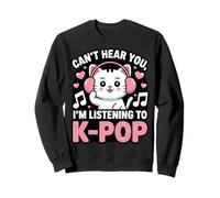 Can't Hear You, I'm Listening to K-Pop Cat Sweatshirt