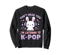Can't Hear You I'm Listening To K-Pop Cute Rabbit Music Fan Sweatshirt
