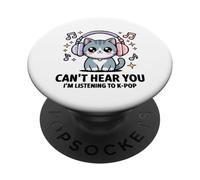 Can't Hear You I'm Listening to K-Pop Music Chat Mignon Kawaii PopSockets PopGrip Adhésif