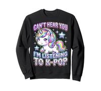 Can't Hear You I'm Listening to K-Pop Music Korean Pop Sweatshirt